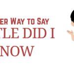 another way to Say Little Did I Know