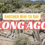 Another Way to Say Long Ago