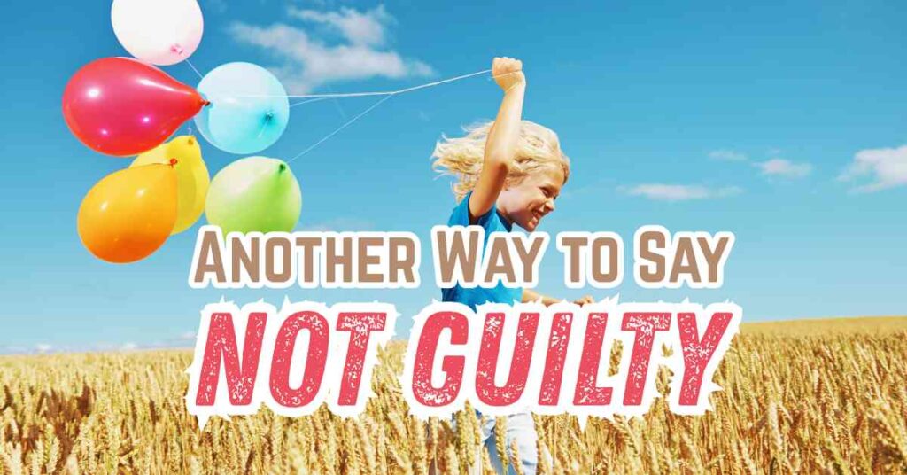 Another Way to Say Not Guilty