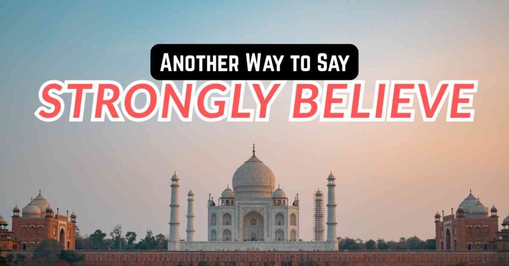 Another Way to Say Strongly Believe