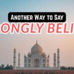 Another Way to Say Strongly Believe