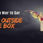 Another Way to Say Think Outside the Box