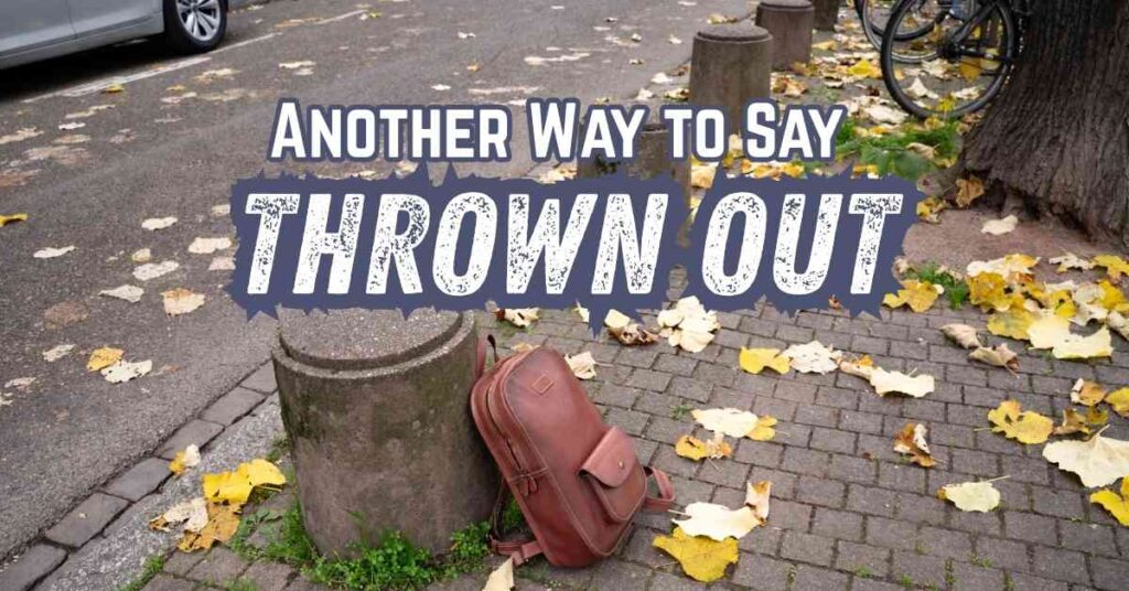 Another Way to Say Thrown- Out