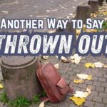 Another Way to Say Thrown- Out