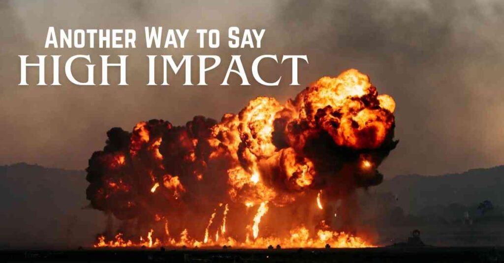 Another Way to Say high impact