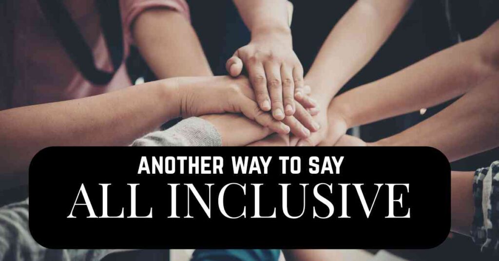 another way to say All Inclusive