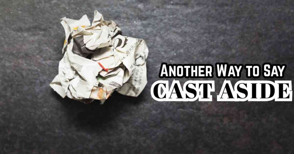 another way to say Cast Aside