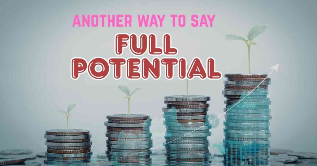 another way to say Full Potential