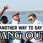 another way to say Hang Out