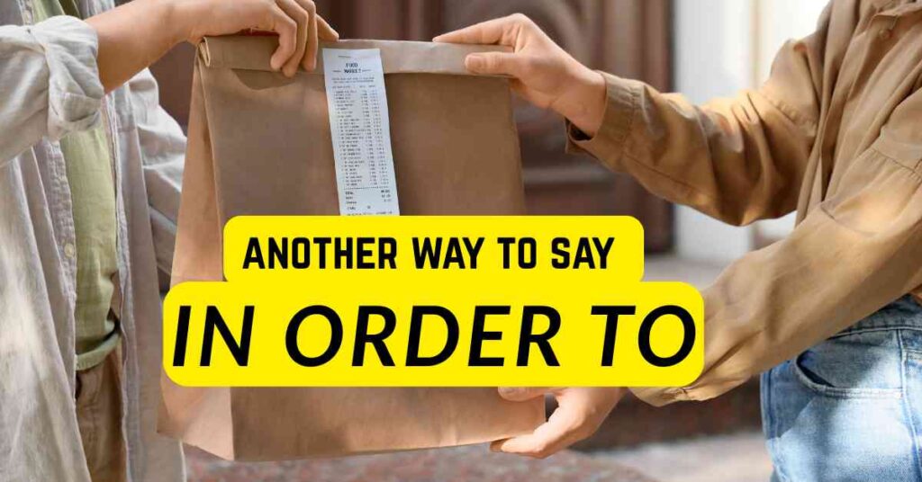 another way to say In Order To