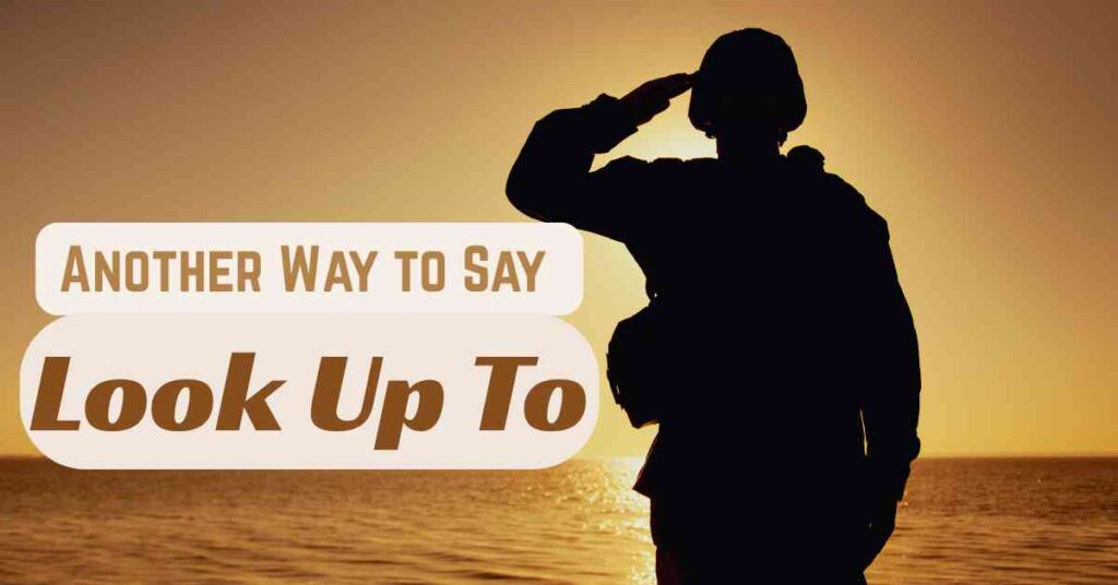 another way to say Look Up To