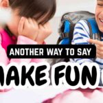 another way to say Make Fun Of