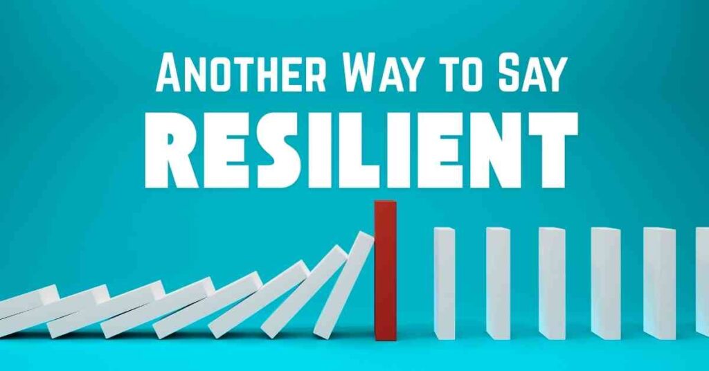 another way to say Resilient