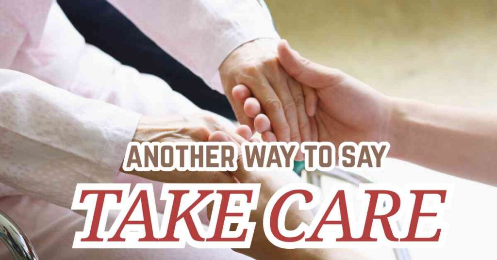 another way to say Take Care