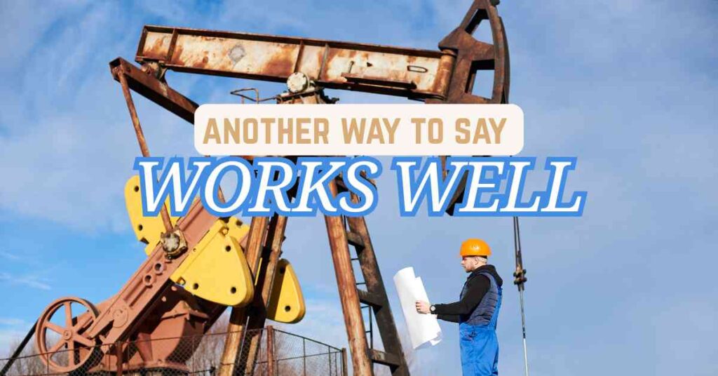 another way to say Works Well