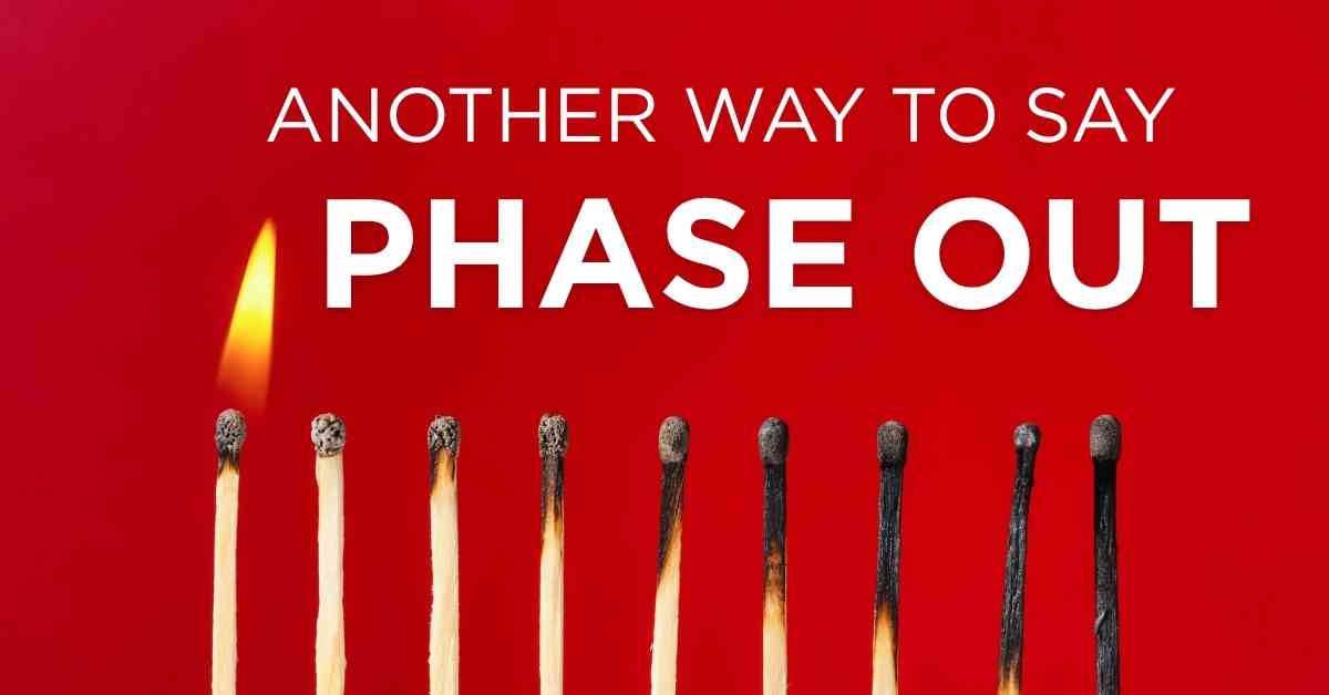 Alternative Ways to Say "Phase Out": A Comprehensive Guide - Williams ...