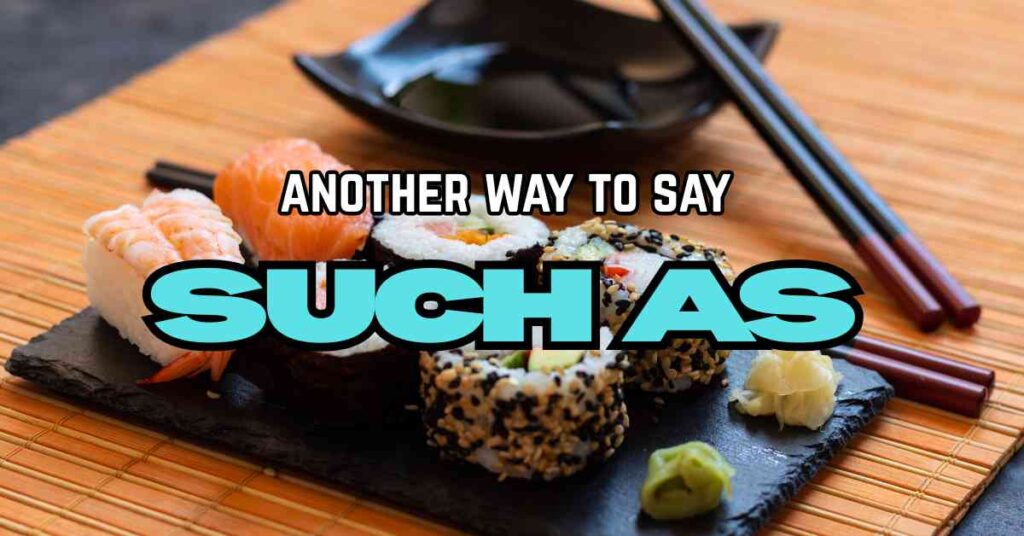 another way to say such as