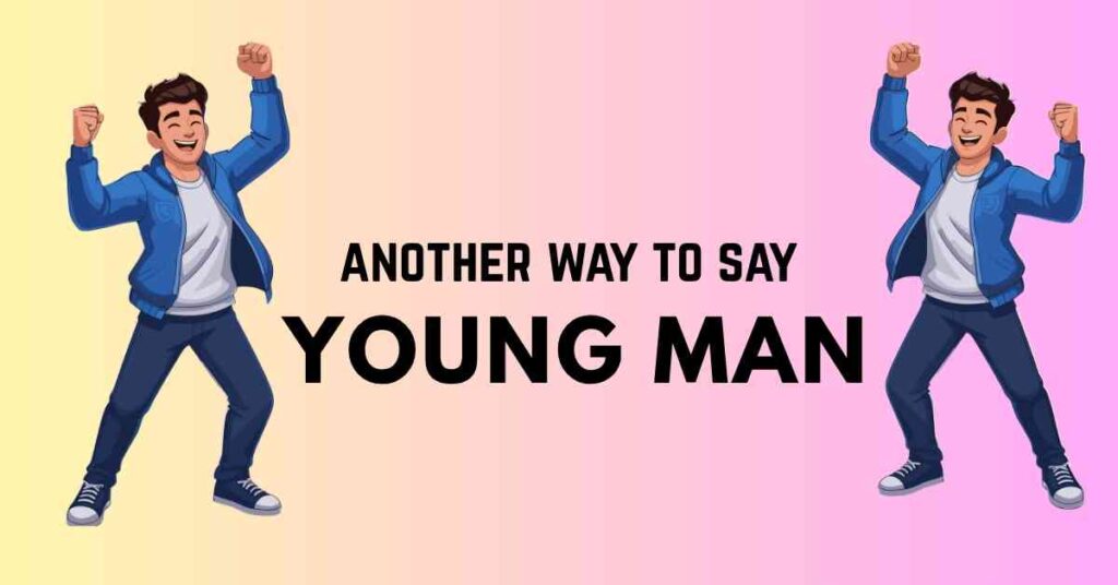 another way to say young man