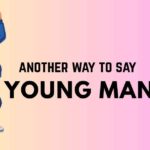 another way to say young man