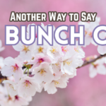 Another Way to Say A Bunch Of