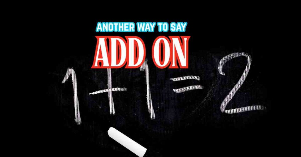 Another Way to Say Add On