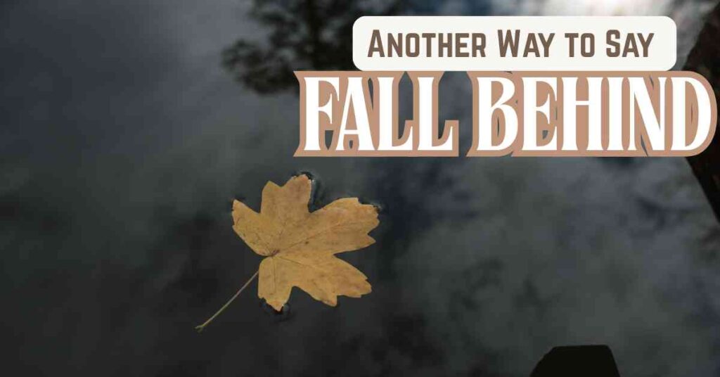 Another Way to Say Fall Behind