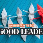 Another Way to Say Good Leader