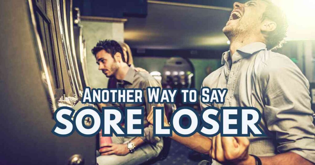 Another Way to Say Sore Loser