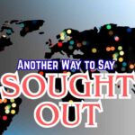 Another Way to Say Sought Out