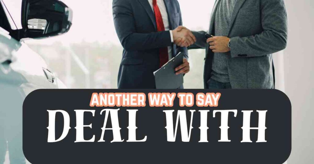 another way to say Deal With