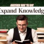 another way to say Expand Knowledge