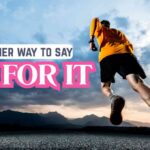 another way to say Go For It