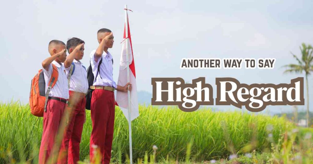 another way to say High Regard