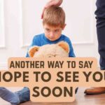 another way to say Hope to See You Soon