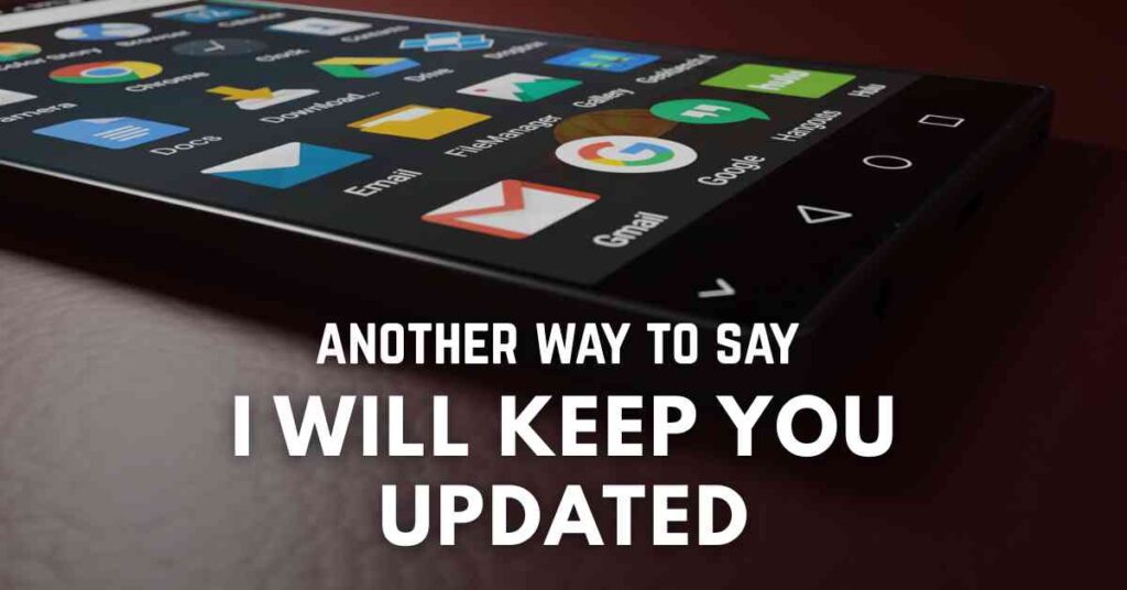 another way to say I Will Keep You Updated