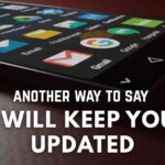 another way to say I Will Keep You Updated