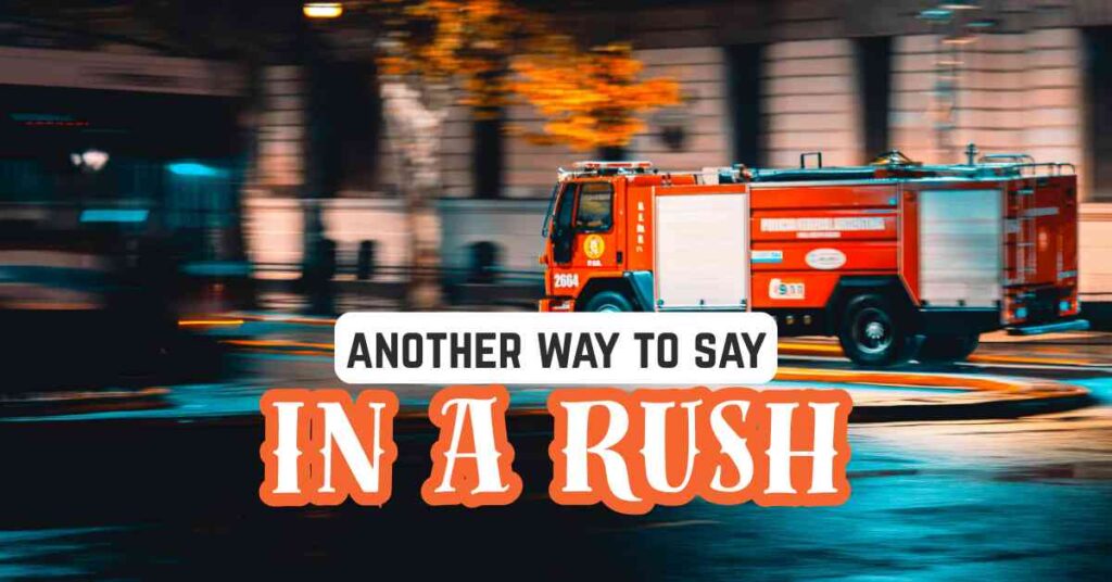 another way to say In a Rush