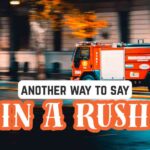 another way to say In a Rush