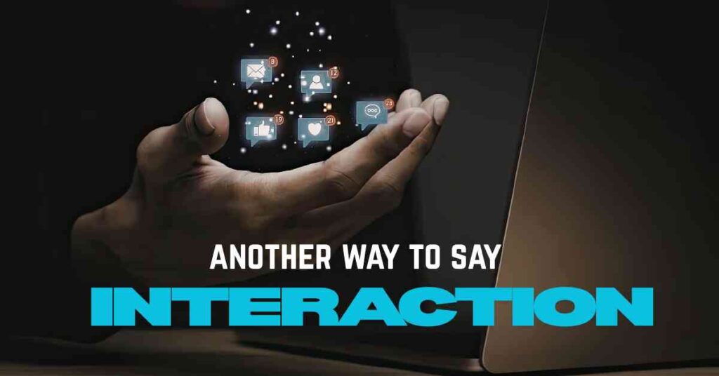 another way to say Interaction
