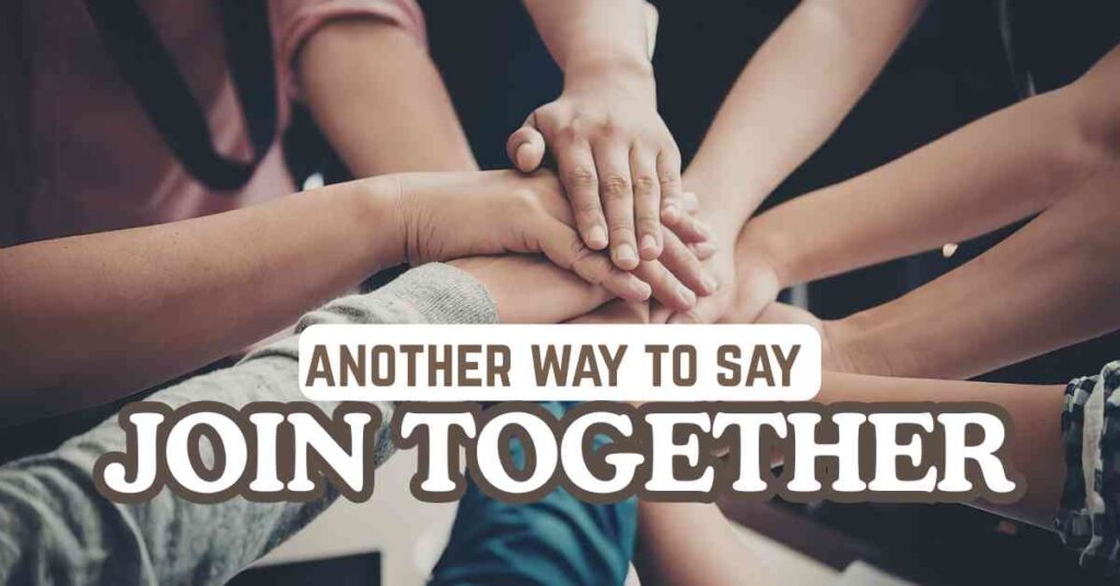 another way to say Join Together