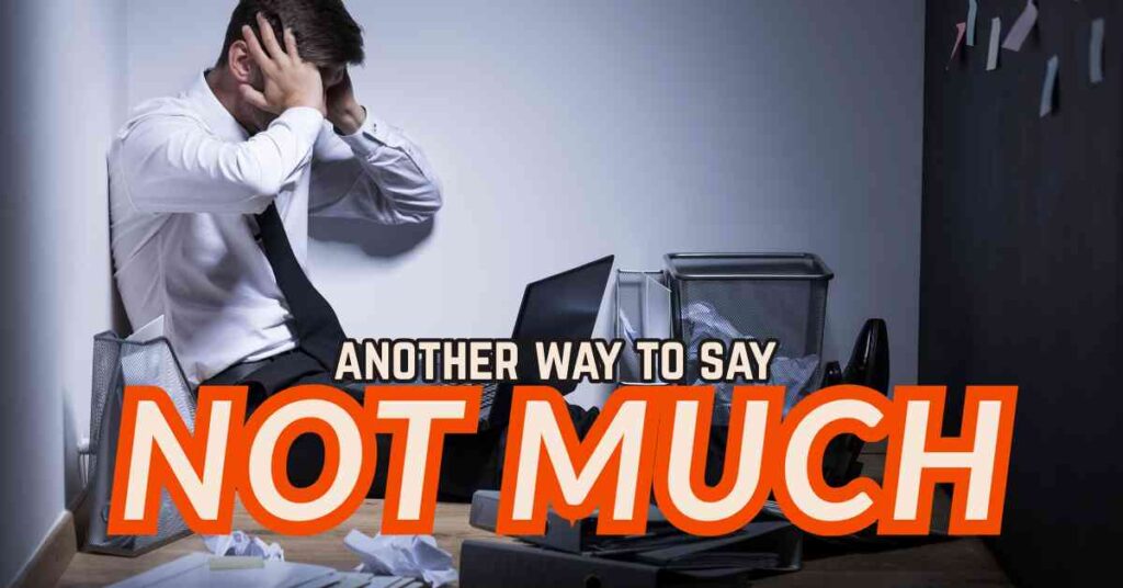 another way to say Not Much