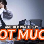 another way to say Not Much