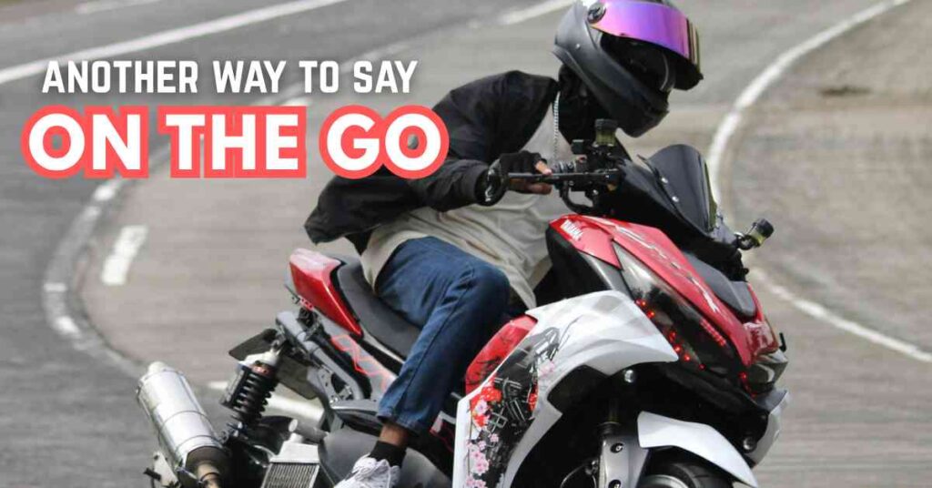 another way to say On the Go