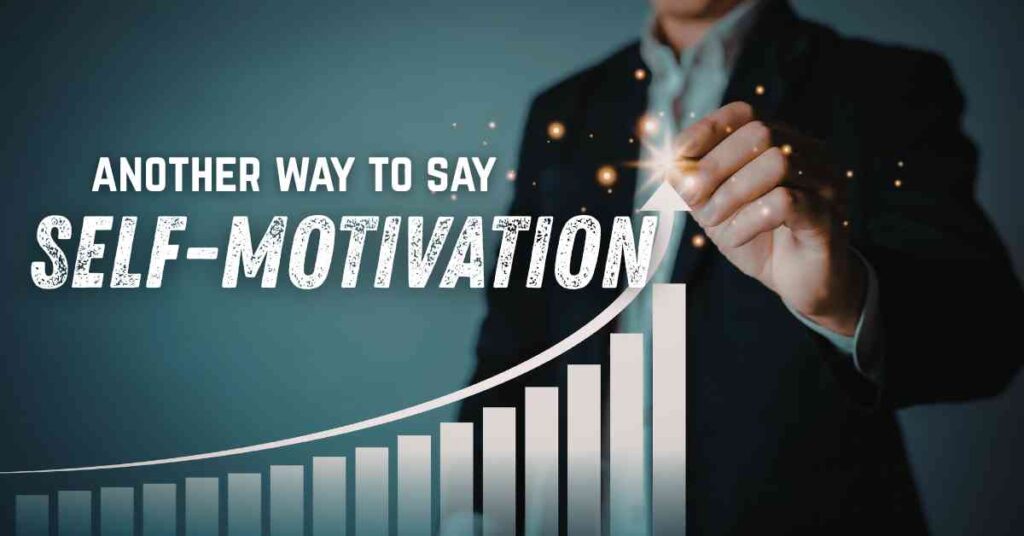 another way to say Self Motivation