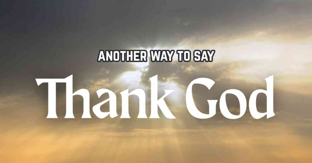 another way to say Thank God