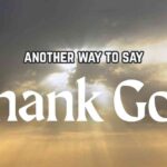 another way to say Thank God