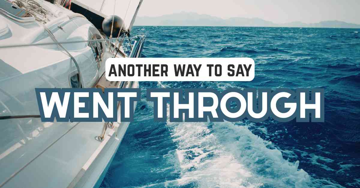 another way to say Went Through