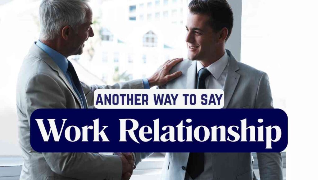another way to say Work Relationship