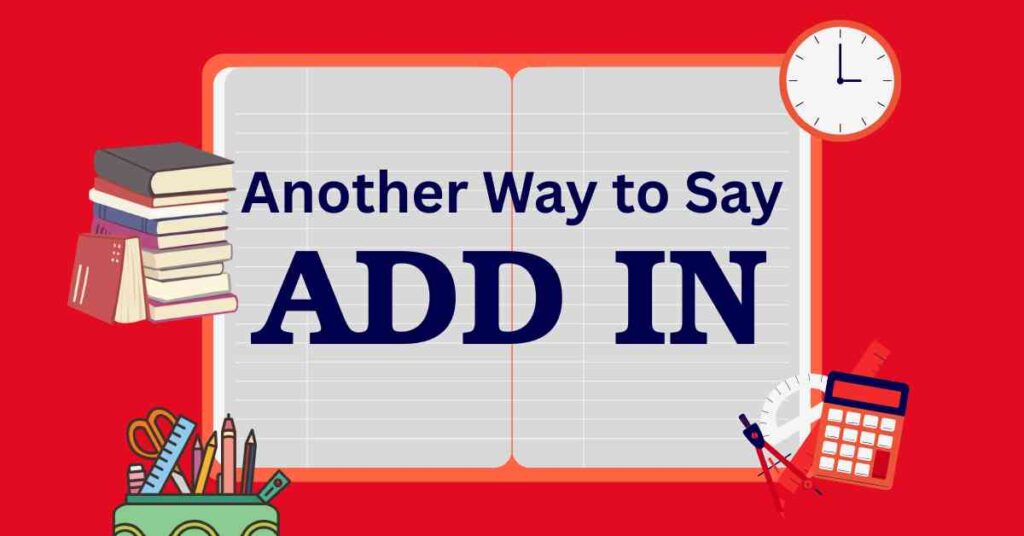 Another Way to Say Add In