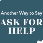Another Way to Say Ask for Help